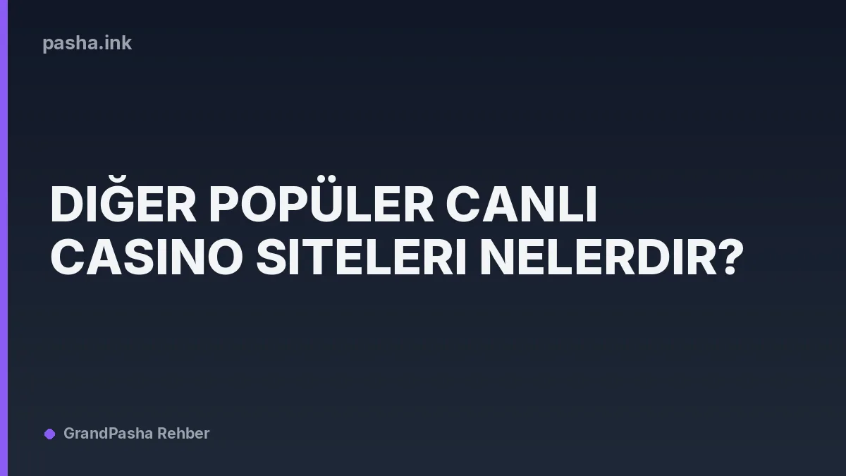 Diğer Popüler Canlı Casino Siteleri Nelerdir?