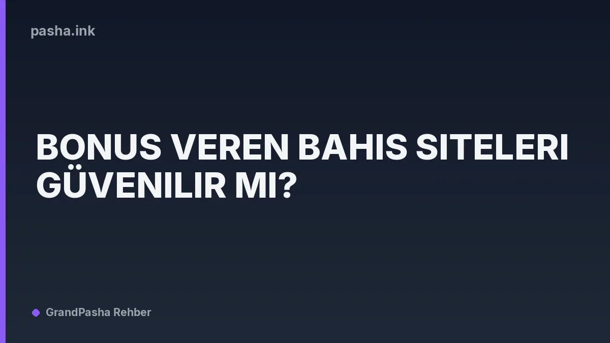Bonus Veren Bahis Siteleri Güvenilir mi?