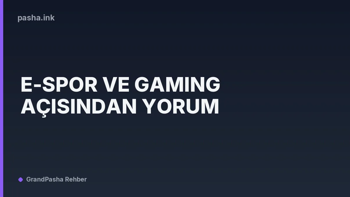 E-spor ve Gaming Açısından Yorum
