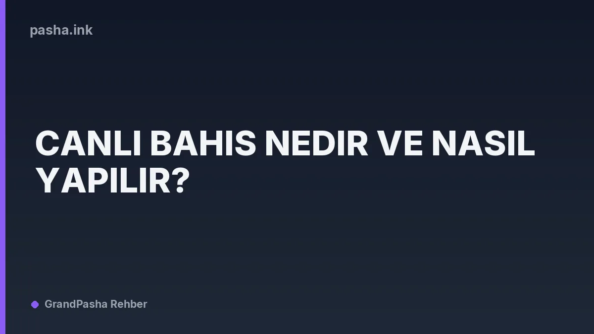 Canlı Bahis Nedir ve Nasıl Yapılır?