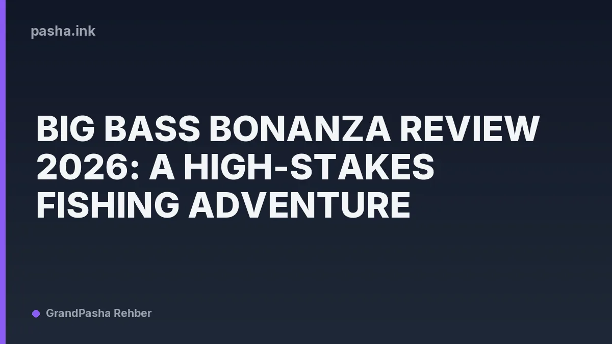 Big Bass Bonanza Review 2026: A High-Stakes Fishing Adventure