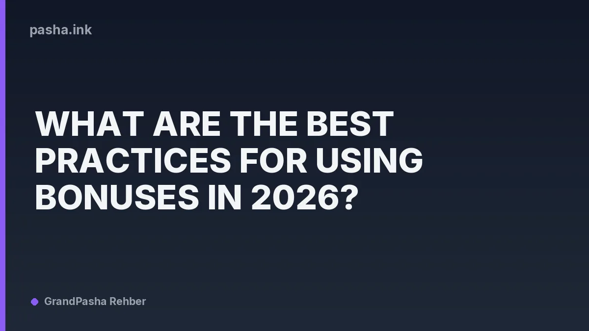 What Are the Best Practices for Using Bonuses in 2026?