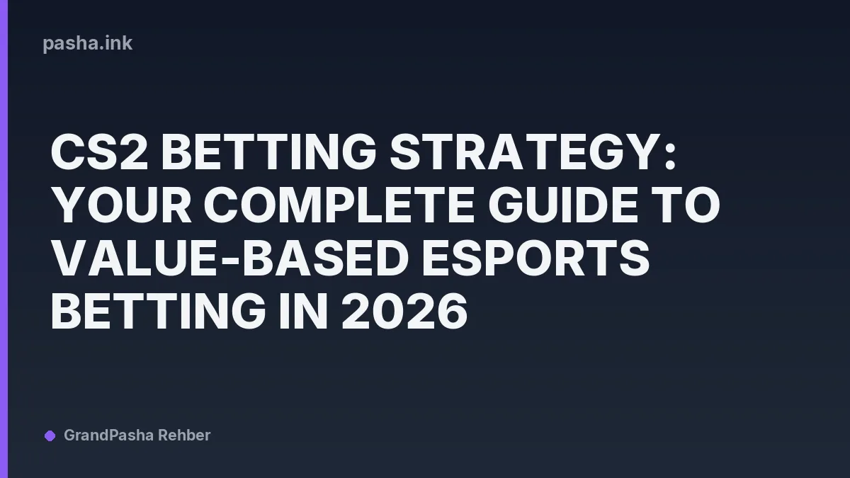 CS2 Betting Strategy: Your Complete Guide to Value-Based Esports Betting in 2026