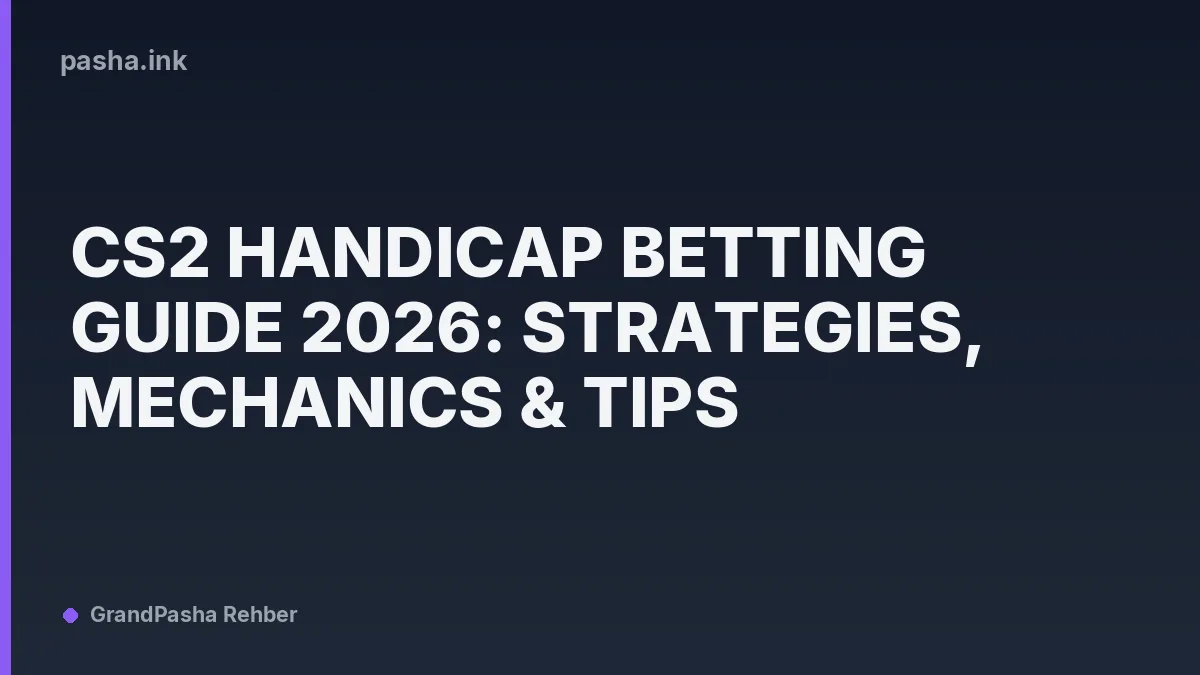 CS2 Handicap Betting Guide 2026: Strategies, Mechanics & Tips