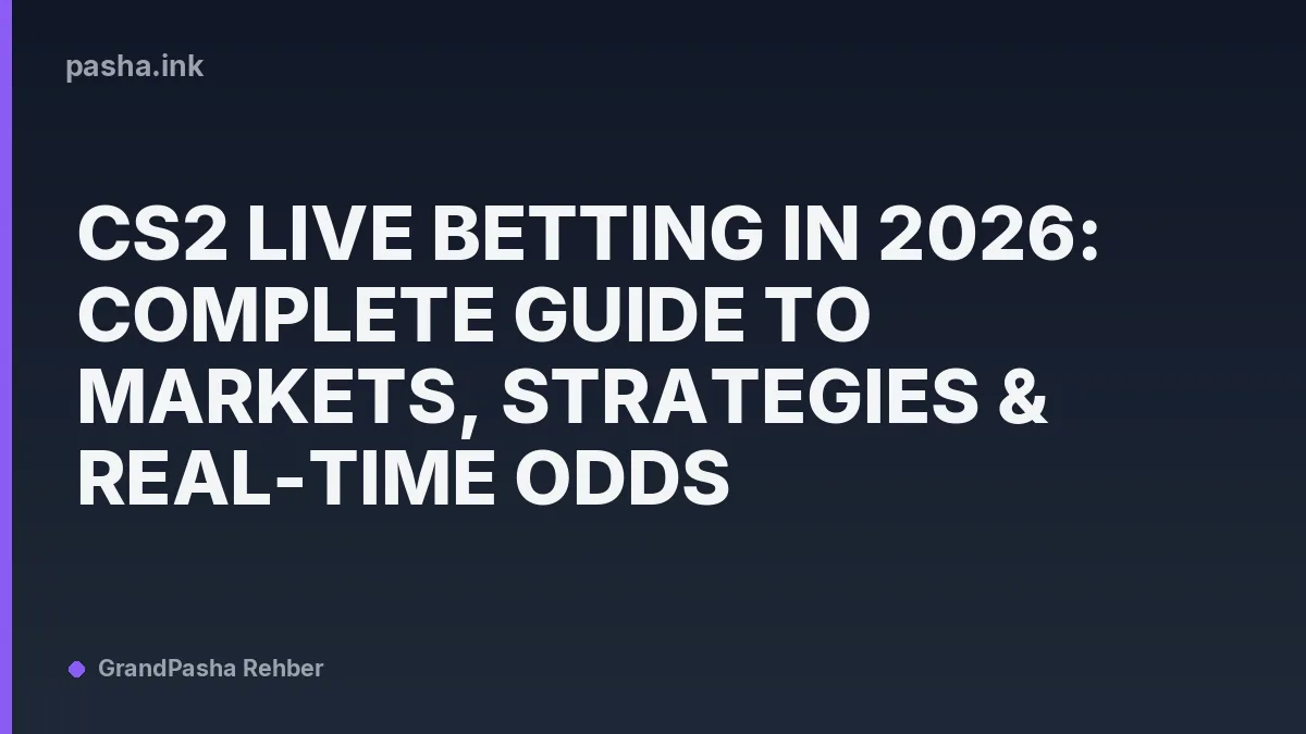 CS2 Live Betting in 2026: Complete Guide to Markets, Strategies & Real-Time Odds