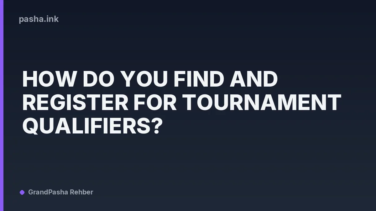 How Do You Find and Register for Tournament Qualifiers?