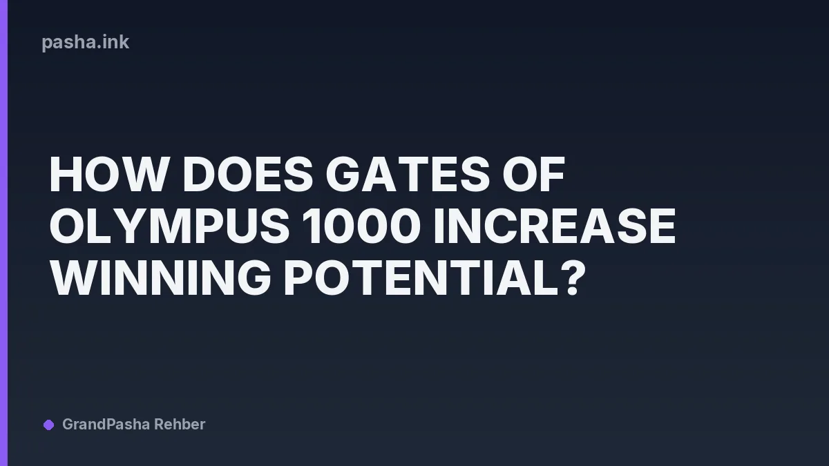 How Does Gates of Olympus 1000 Increase Winning Potential?