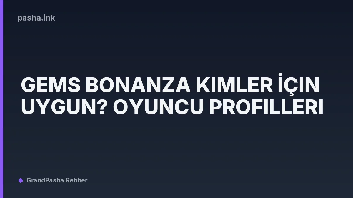 Gems Bonanza Kimler İçin Uygun? Oyuncu Profilleri