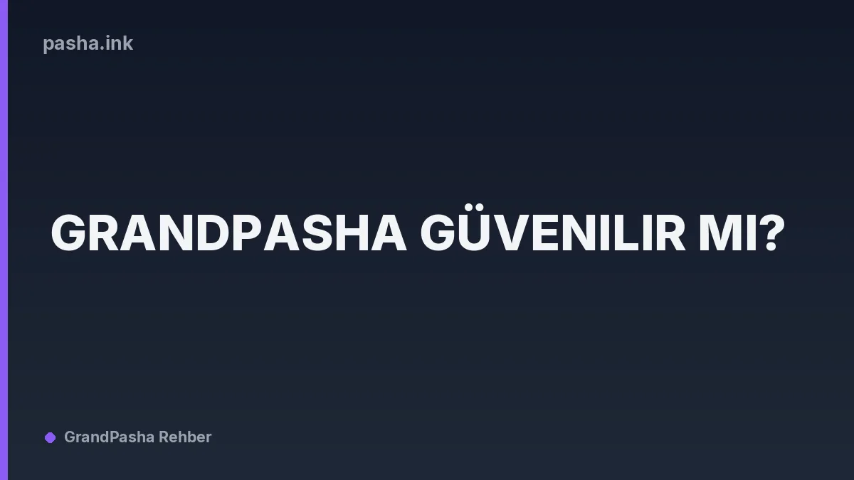 GrandPasha Güvenilir Mi?