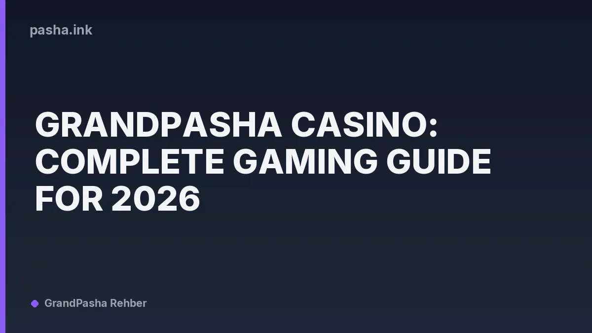 GrandPasha Casino: Complete Gaming Guide for 2026