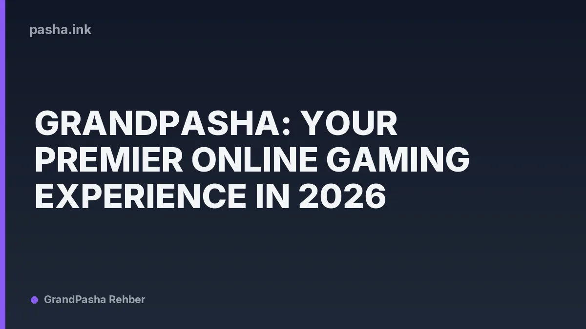 Grandpasha: Your Premier Online Gaming Experience in 2026