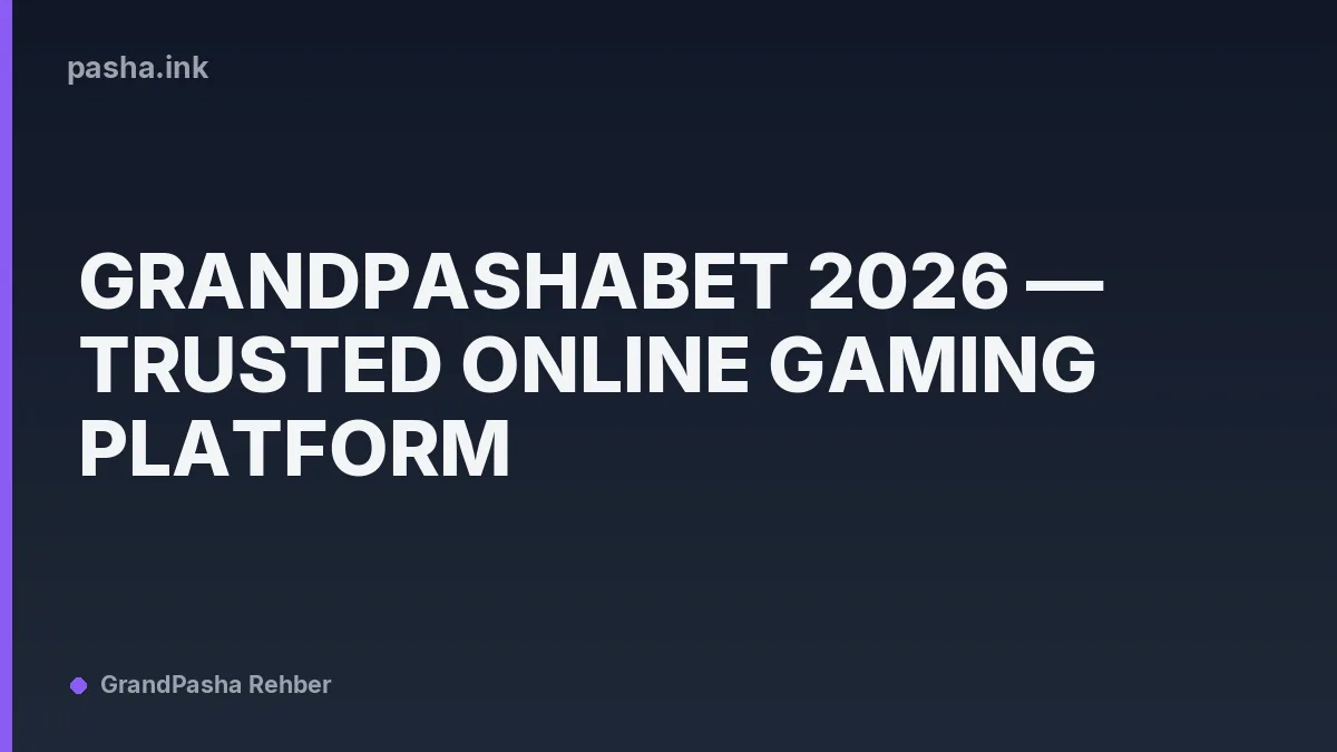 Grandpashabet 2026 — Trusted Online Gaming Platform