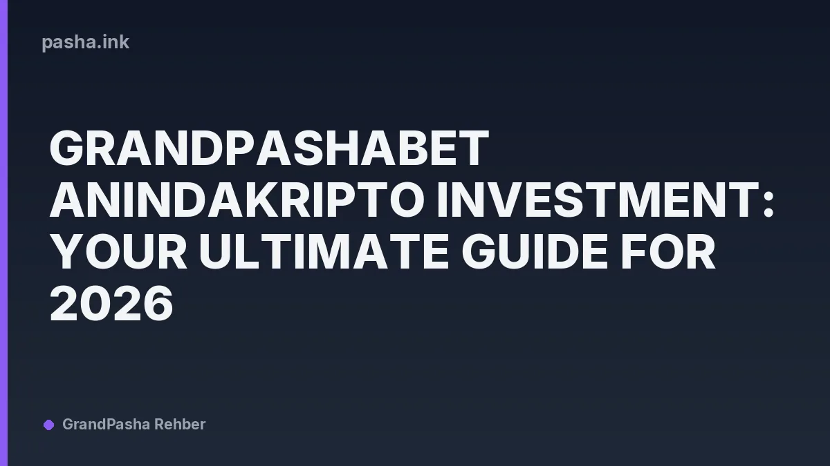 GrandPashabet AnındaKripto Investment: Your Ultimate Guide for 2026