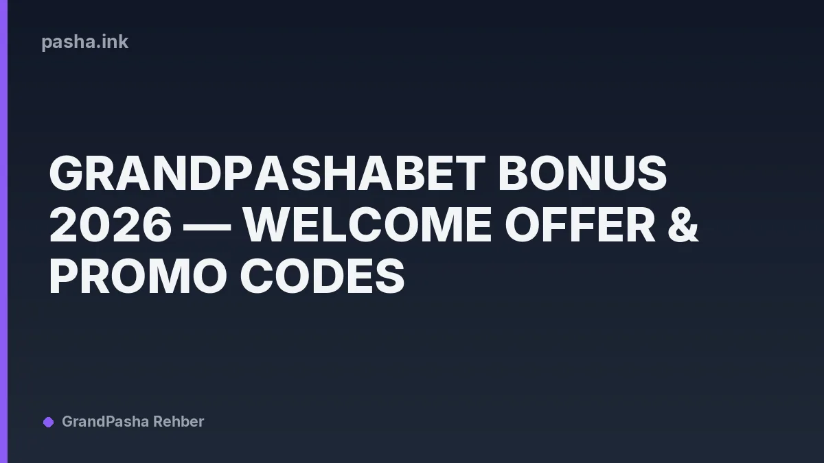 Grandpashabet Bonus 2026 — Welcome Offer & Promo Codes