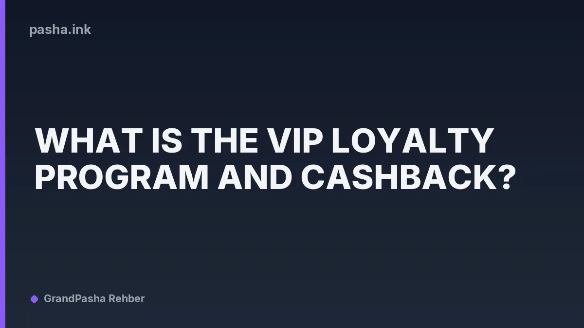 What Is the VIP Loyalty Program and Cashback?