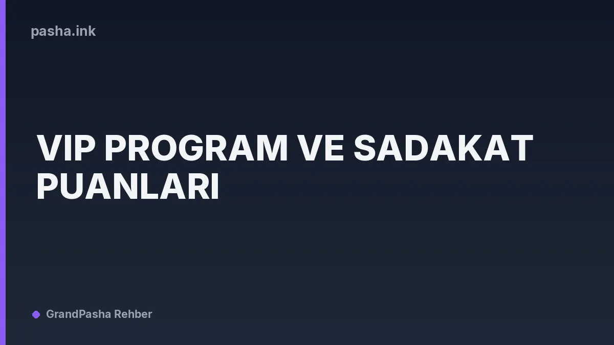 VIP Program ve Sadakat Puanları