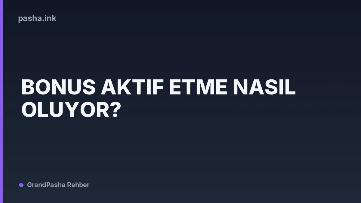 Bonus Aktif Etme Nasıl Oluyor?
