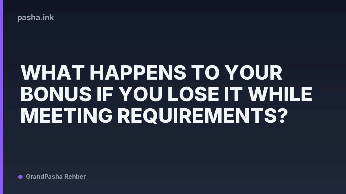 What Happens to Your Bonus If You Lose It While Meeting Requirements?
