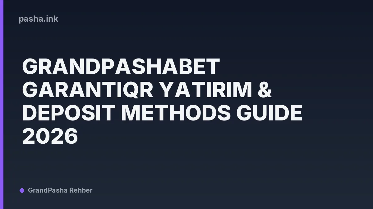Grandpashabet GarantiQr Yatırım & Deposit Methods Guide 2026