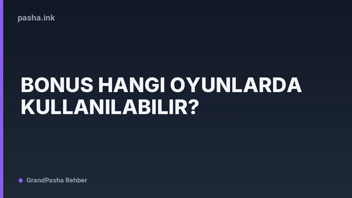 Bonus Hangi Oyunlarda Kullanılabilir?