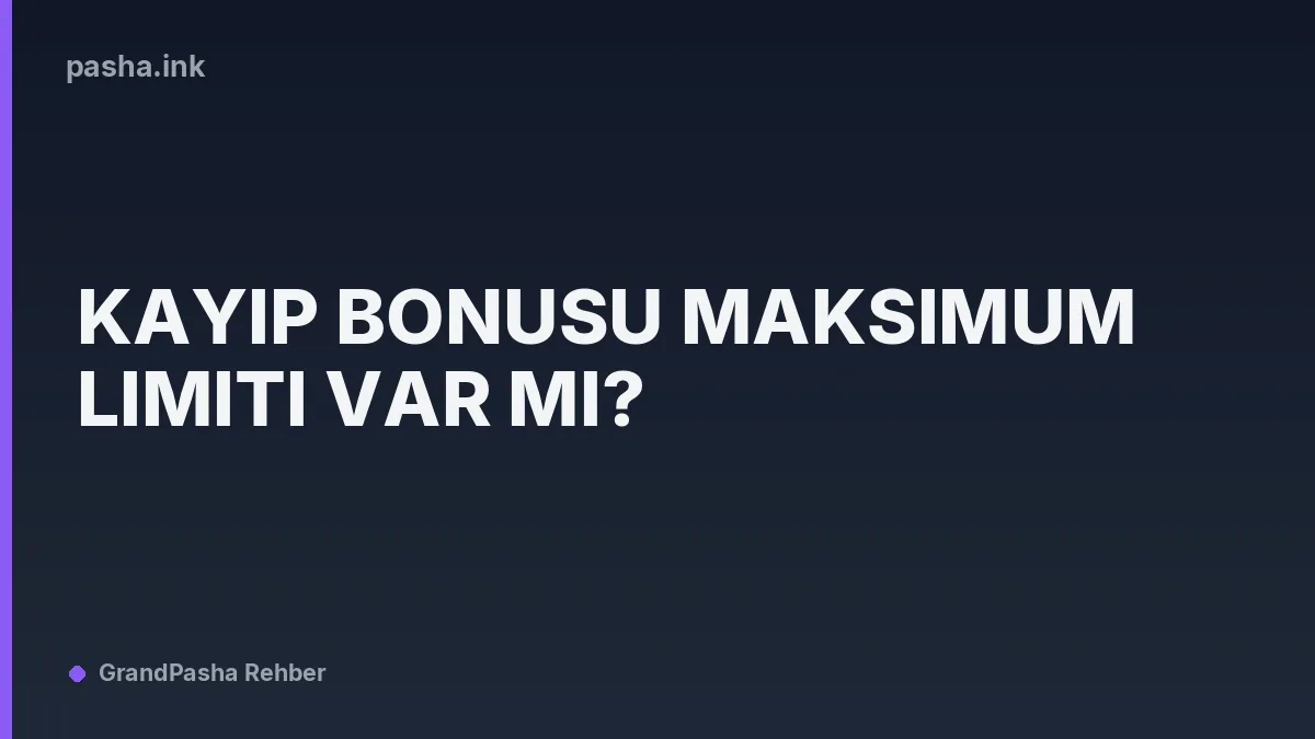 Kayıp Bonusu Maksimum Limiti Var mı?