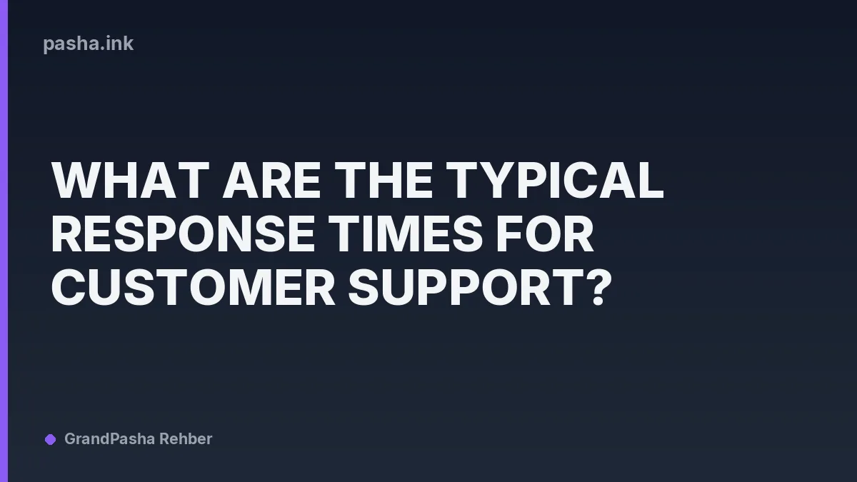 What Are the Typical Response Times for Customer Support?