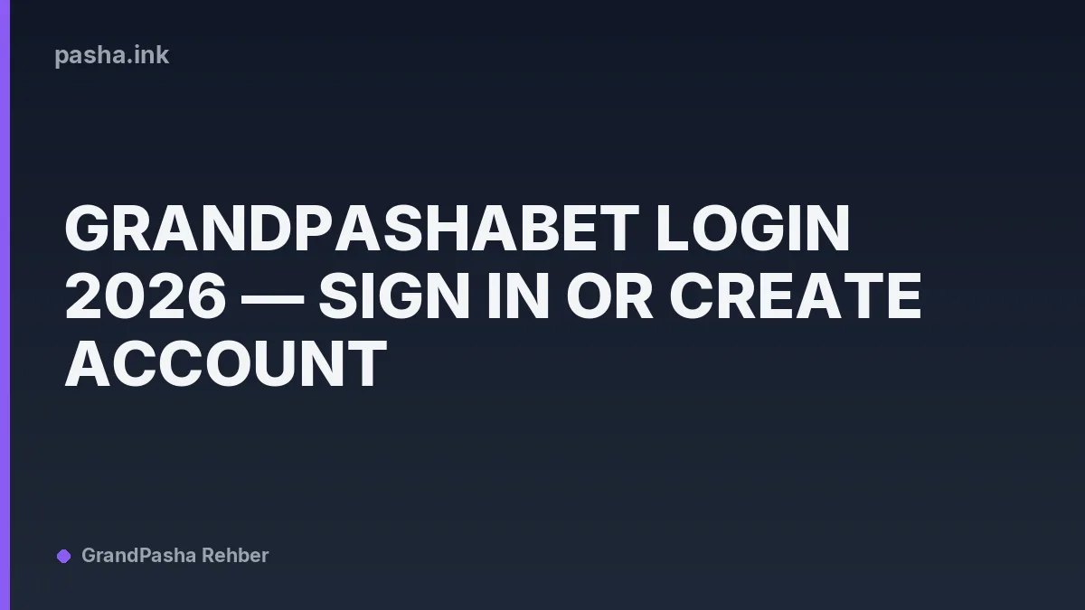 Grandpashabet Login 2026 — Sign In or Create Account