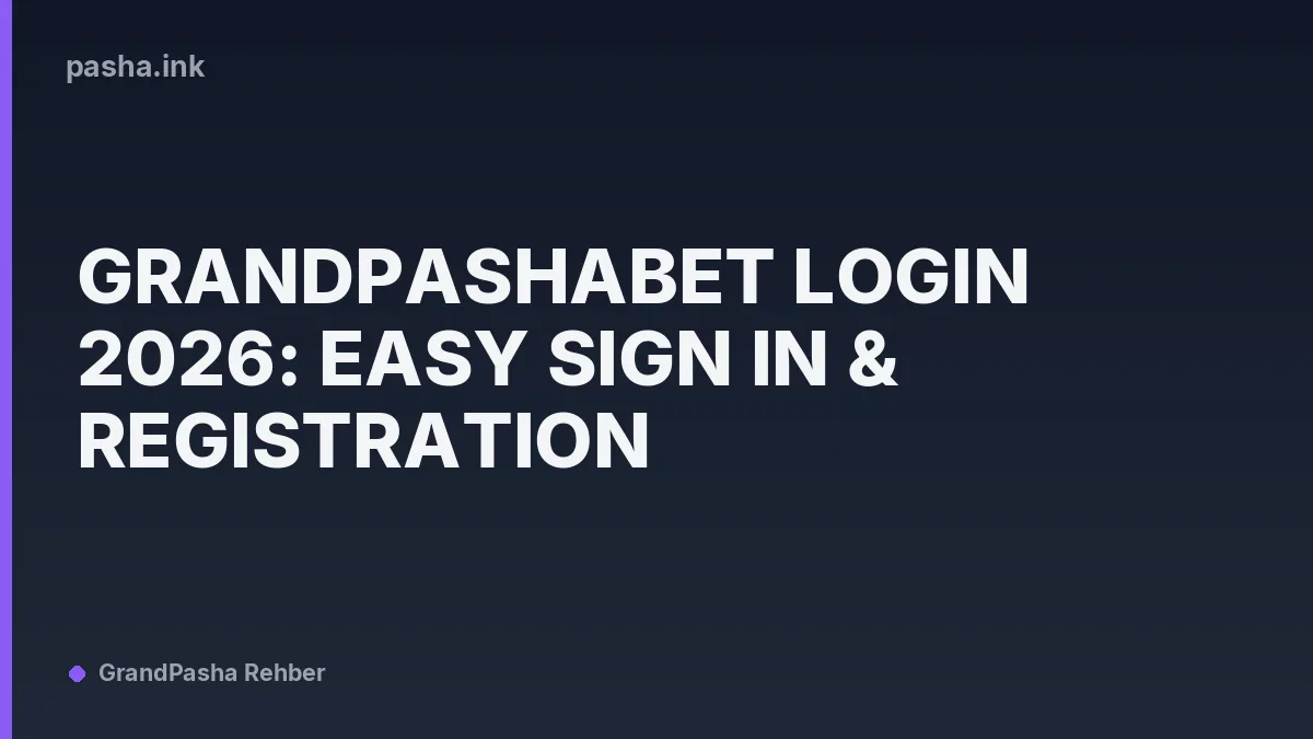 Grandpashabet Login 2026: Easy Sign In & Registration