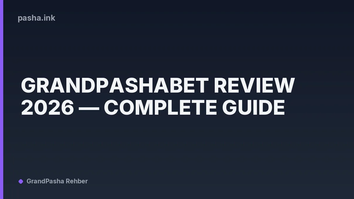 Grandpashabet Review 2026 — Complete Guide