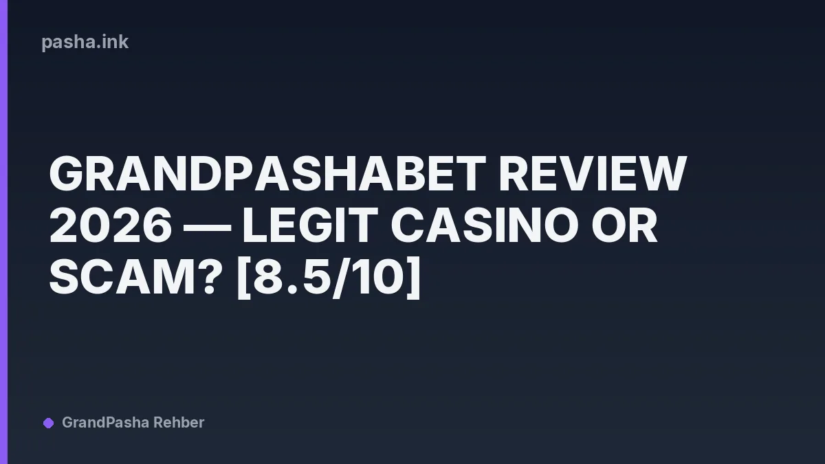 Grandpashabet Review 2026 — Legit Casino or Scam? [8.5/10]