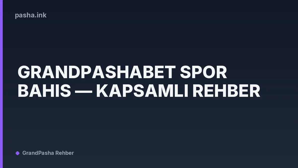 Grandpashabet Spor Bahis — Kapsamlı Rehber