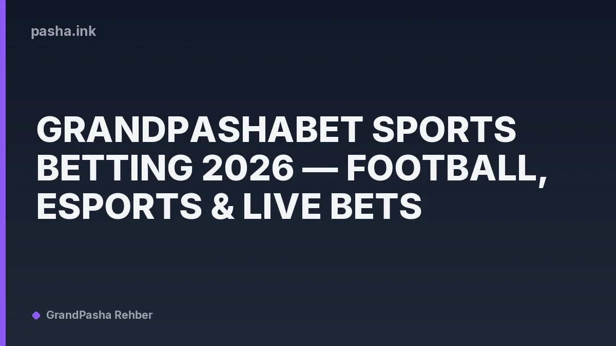 Grandpashabet Sports Betting 2026 — Football, Esports & Live Bets
