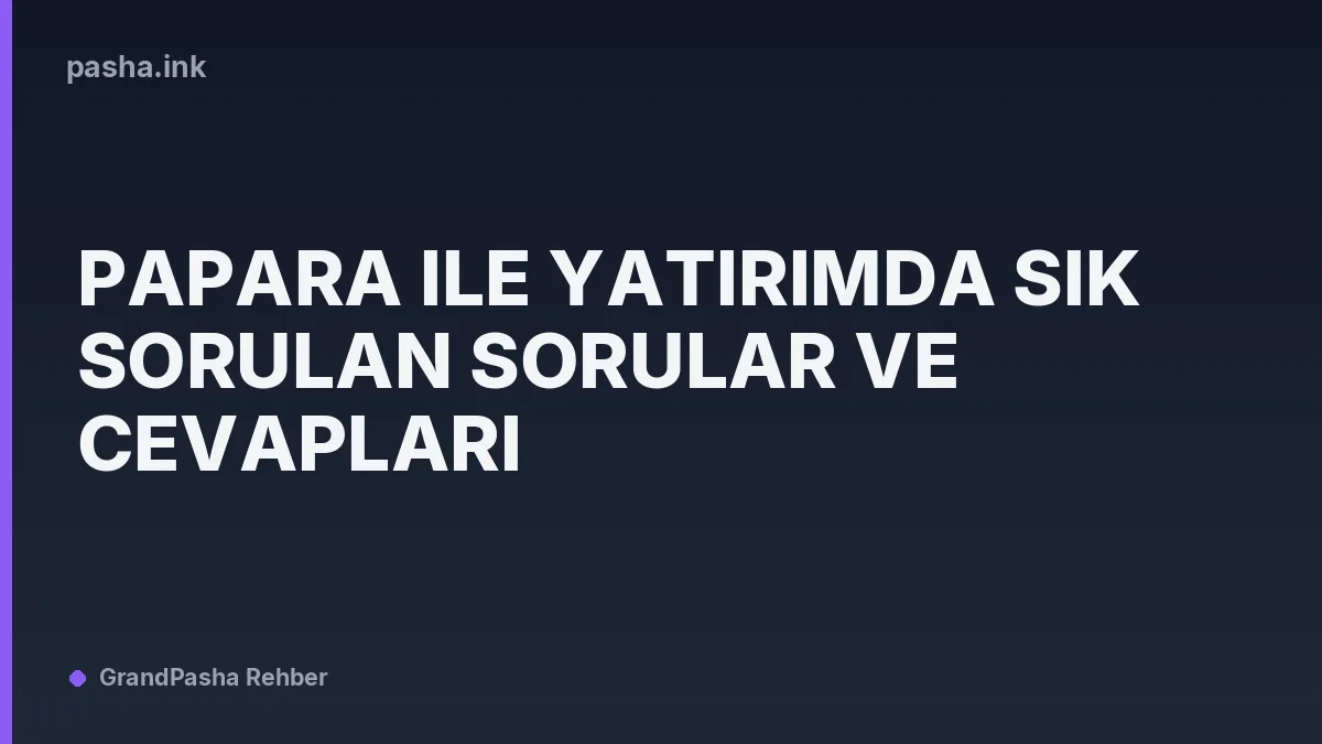 Papara ile Yatırımda Sık Sorulan Sorular ve Cevapları