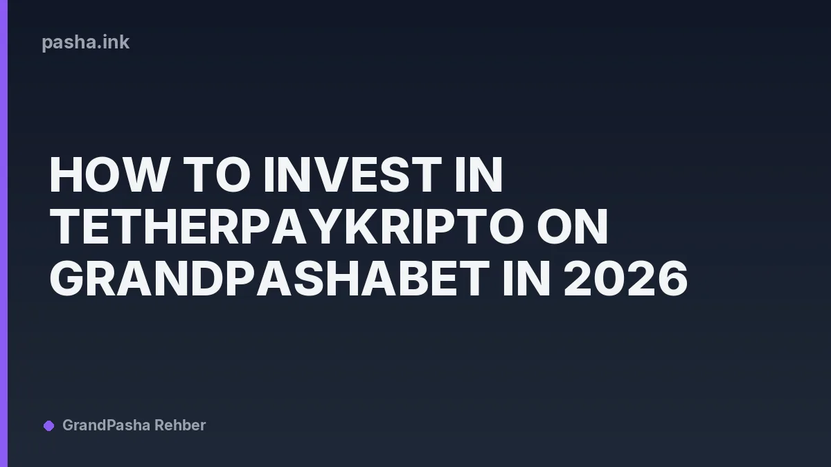 How to Invest in TetherPayKripto on GrandPashaBet in 2026