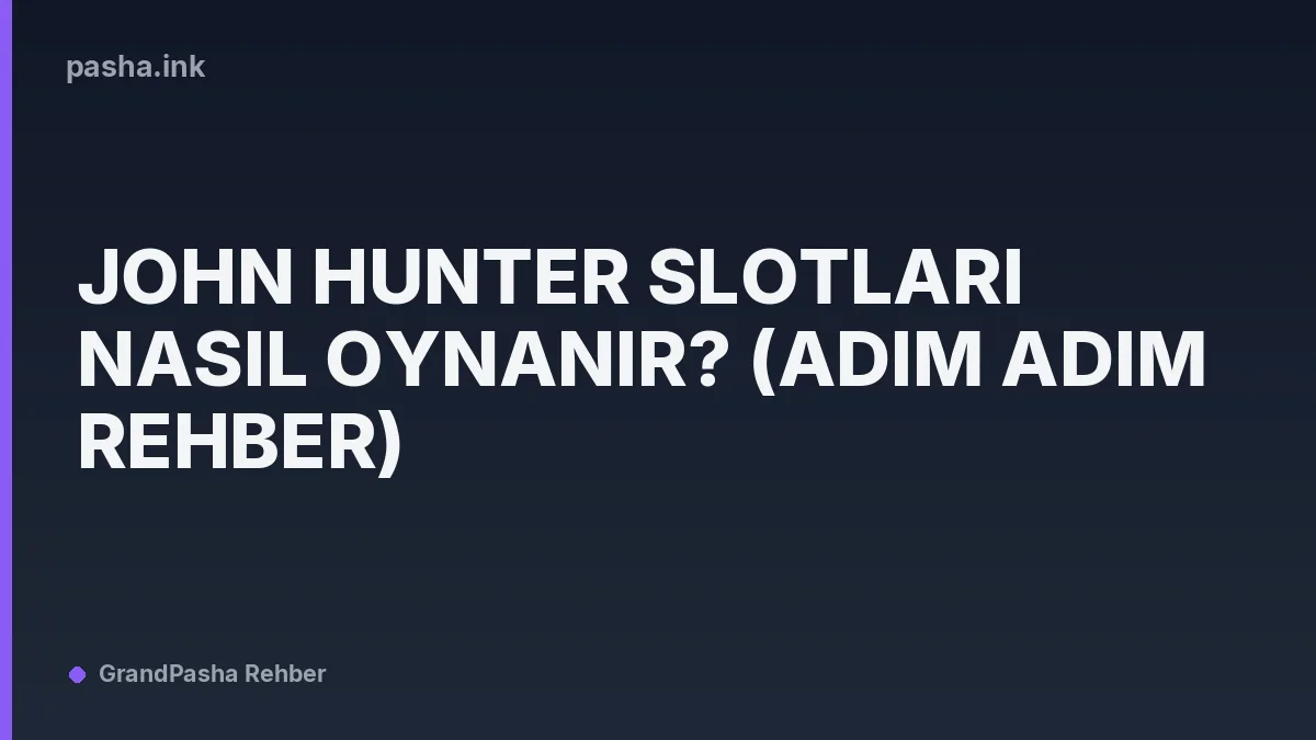 John Hunter Slotları Nasıl Oynanır? (Adım Adım Rehber)