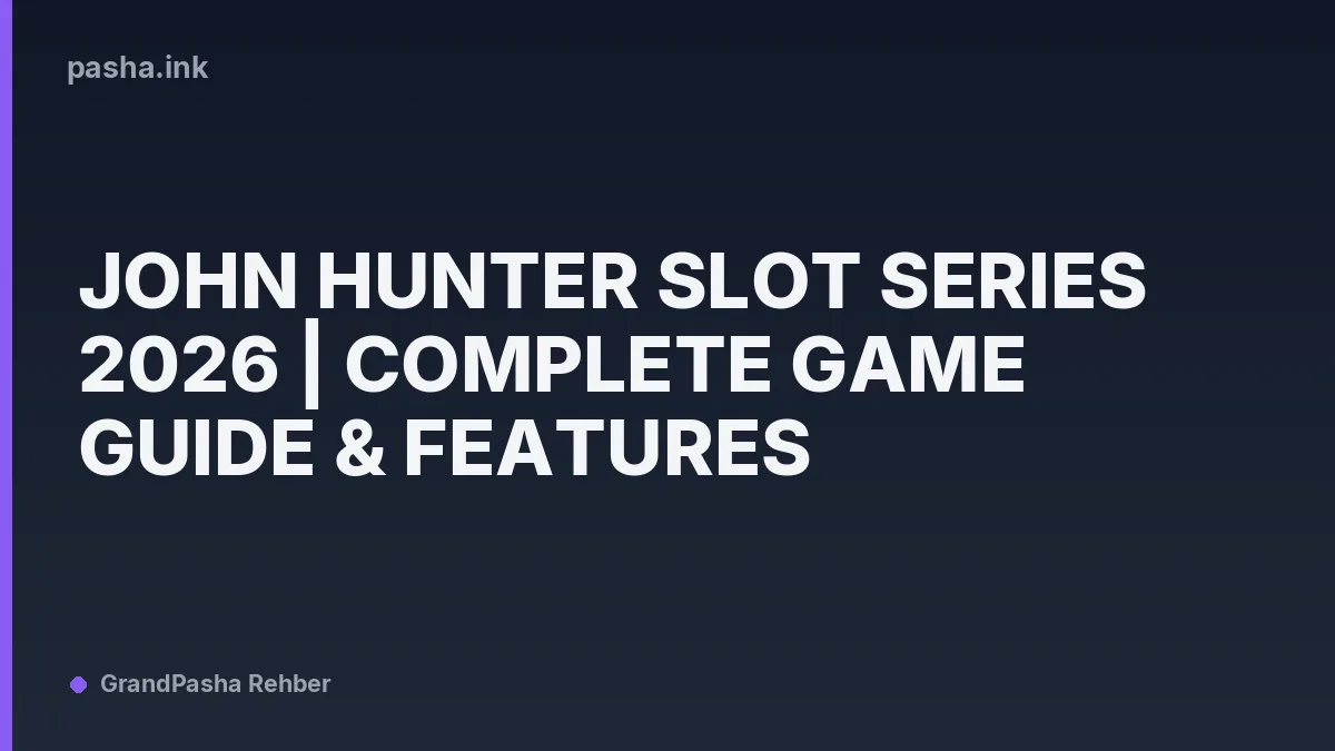 John Hunter Slot Series 2026 | Complete Game Guide & Features