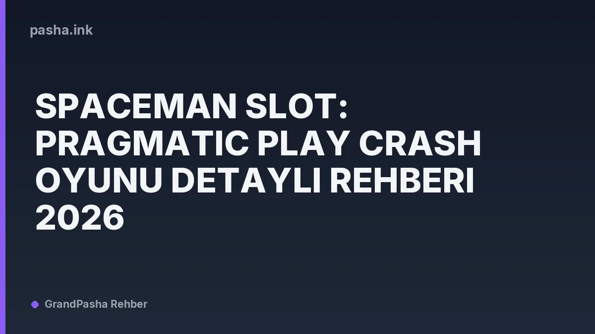 Spaceman Slot: Pragmatic Play Crash Oyunu Detaylı Rehberi 2026