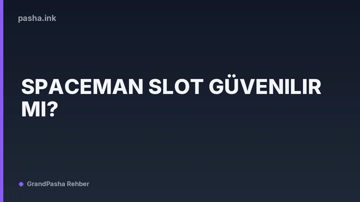 Spaceman Slot Güvenilir mi?