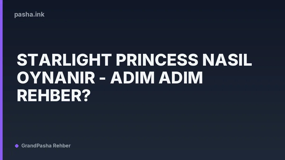 Starlight Princess Nasıl Oynanır - Adım Adım Rehber?