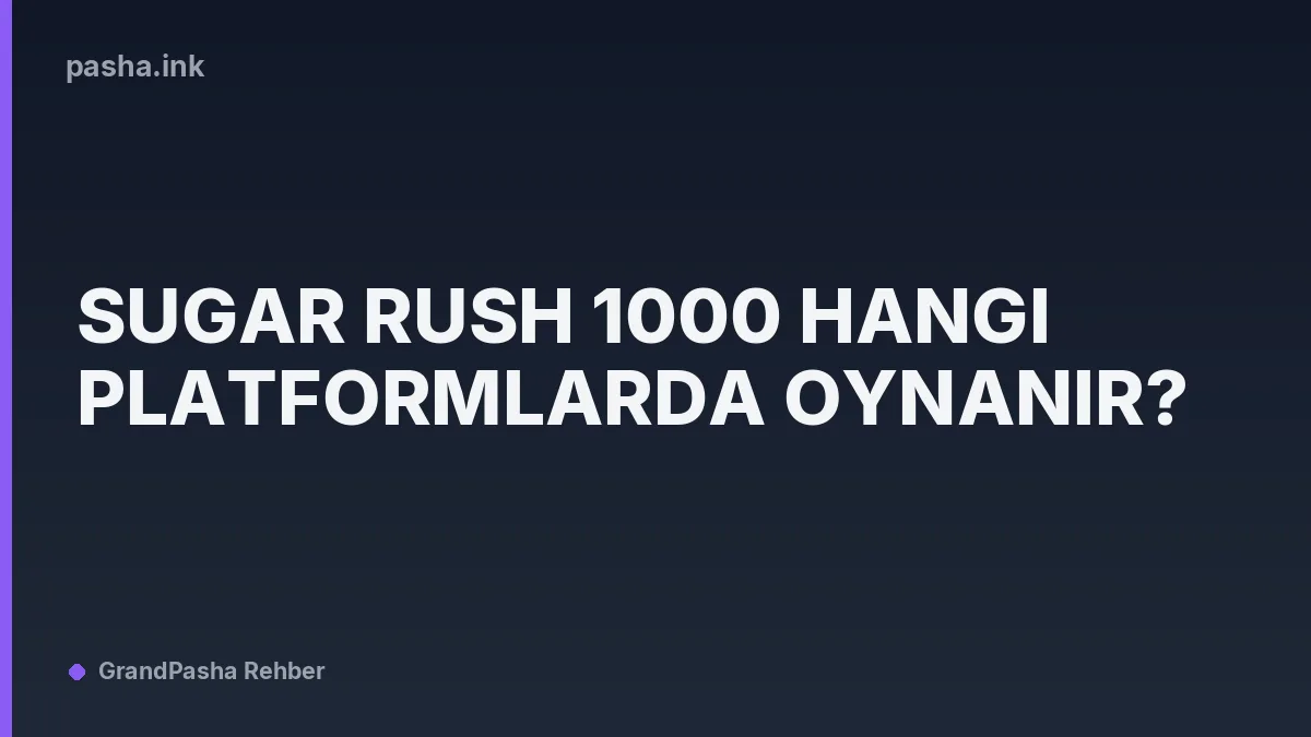 Sugar Rush 1000 Hangi Platformlarda Oynanır?
