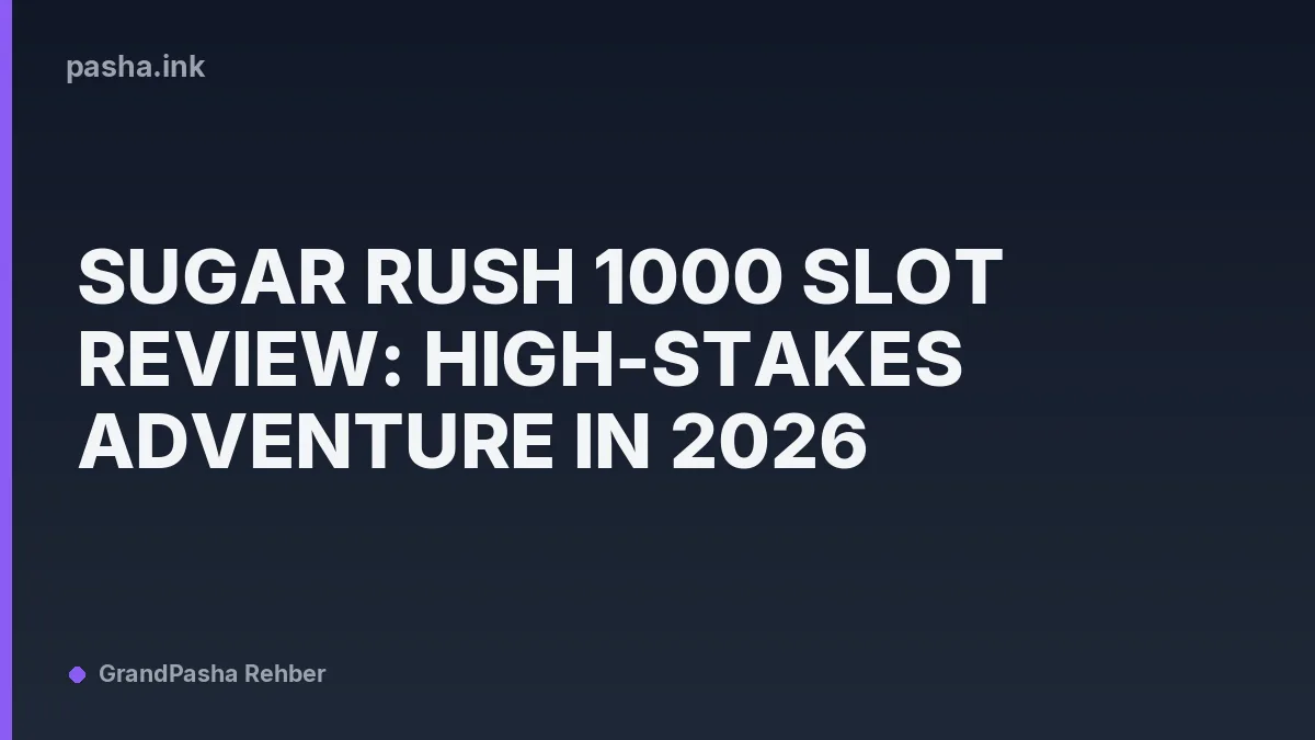 Sugar Rush 1000 Slot Review: High-Stakes Adventure in 2026