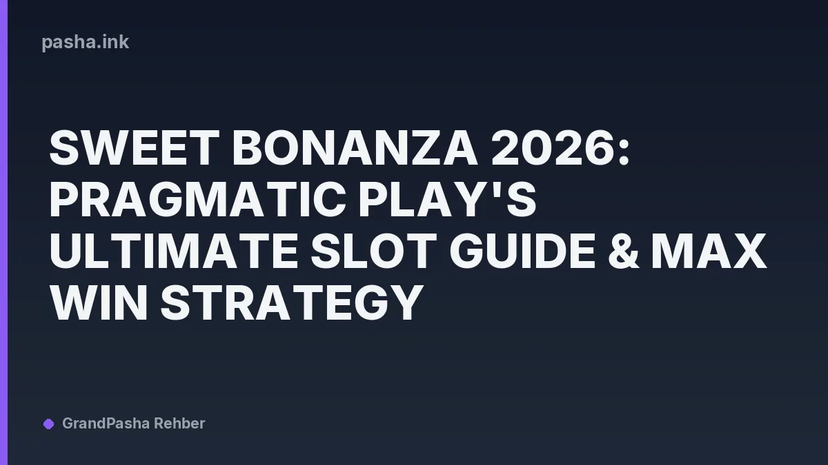 Sweet Bonanza 2026: Pragmatic Play's Ultimate Slot Guide & Max Win Strategy