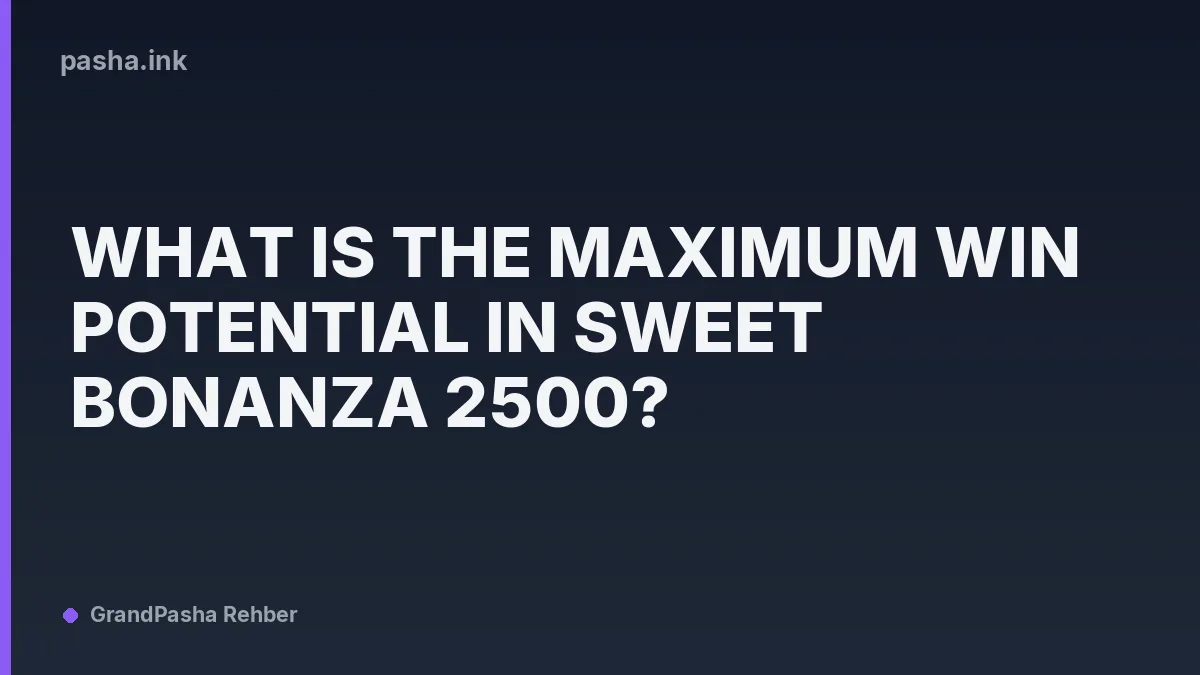 What Is the Maximum Win Potential in Sweet Bonanza 2500?