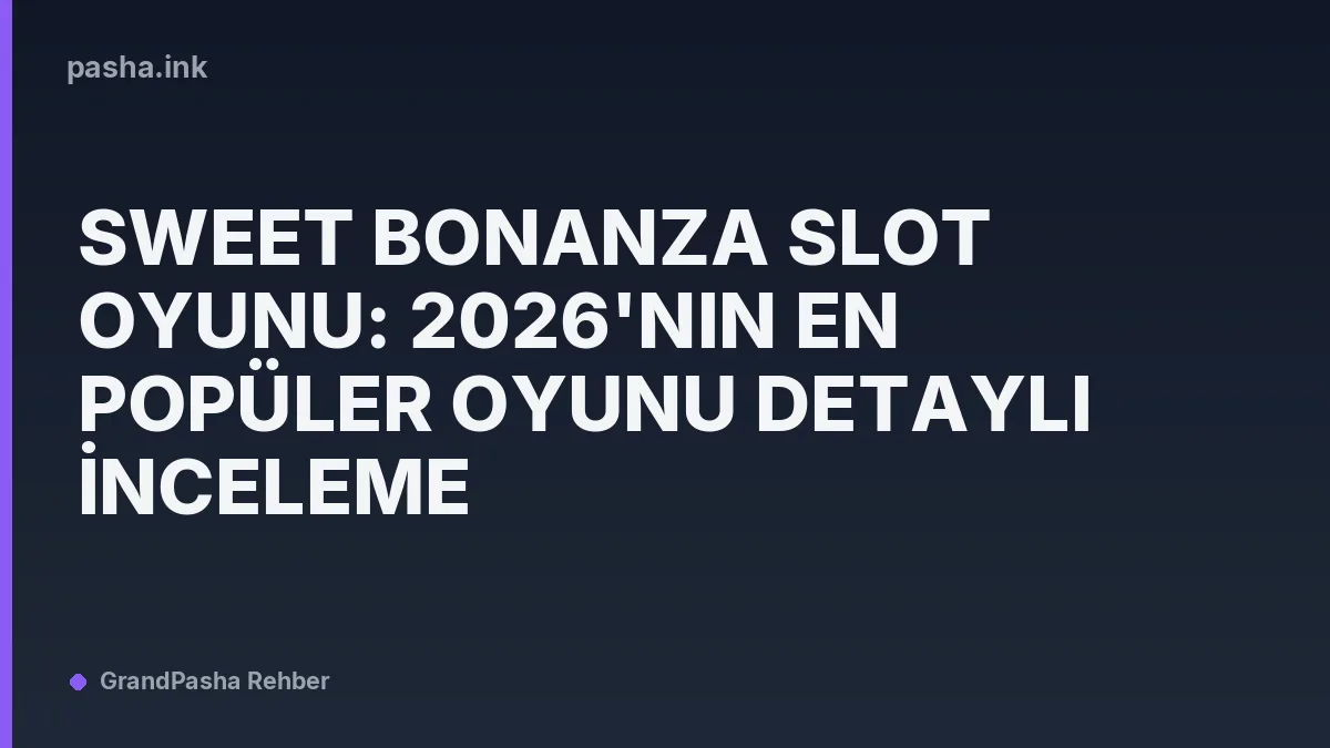 Sweet Bonanza Slot Oyunu: 2026'nın En Popüler Oyunu Detaylı İnceleme