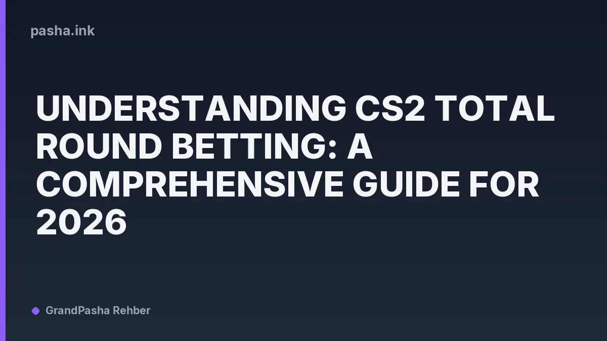 Understanding CS2 Total Round Betting: A Comprehensive Guide for 2026