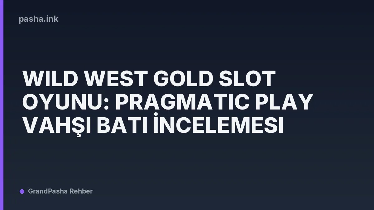 Wild West Gold Slot Oyunu: Pragmatic Play Vahşi Batı İncelemesi