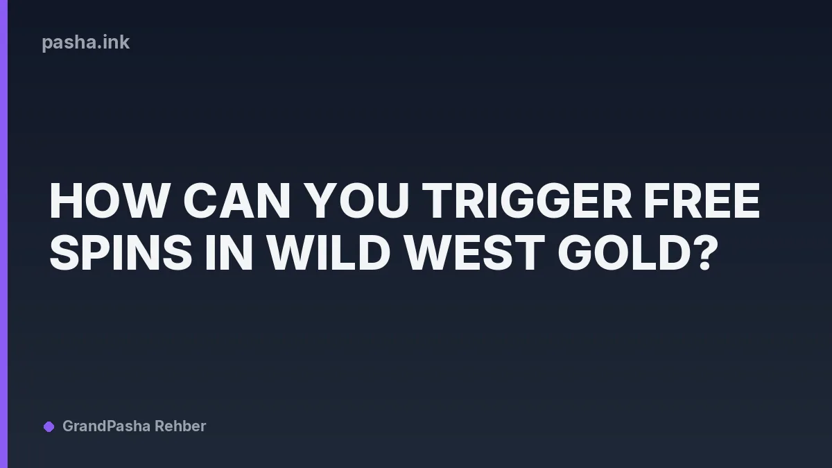 How Can You Trigger Free Spins in Wild West Gold?