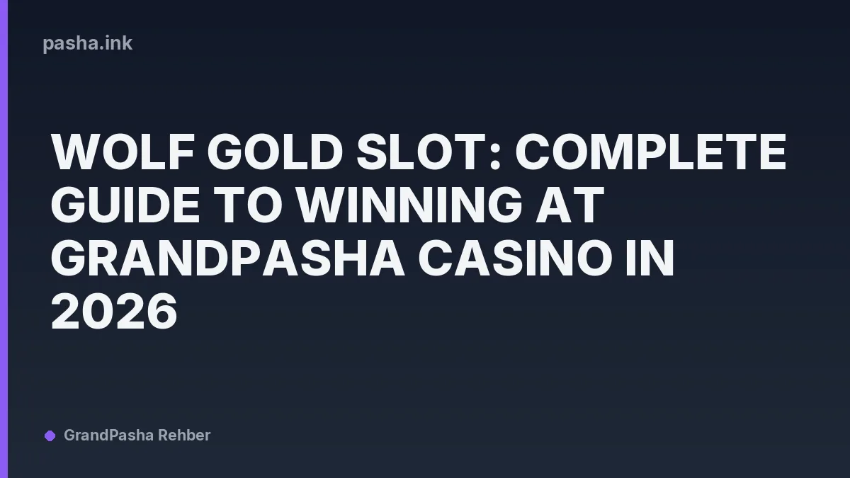 Wolf Gold Slot: Complete Guide to Winning at GrandPasha Casino in 2026