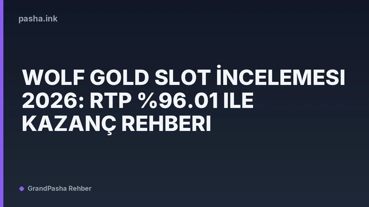 Wolf Gold Slot İncelemesi 2026: RTP %96.01 ile Kazanç Rehberi