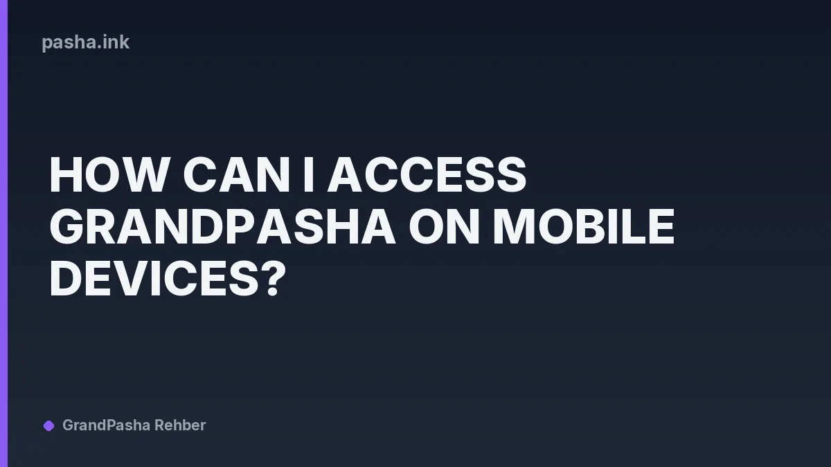 How Can I Access GrandPasha on Mobile Devices?